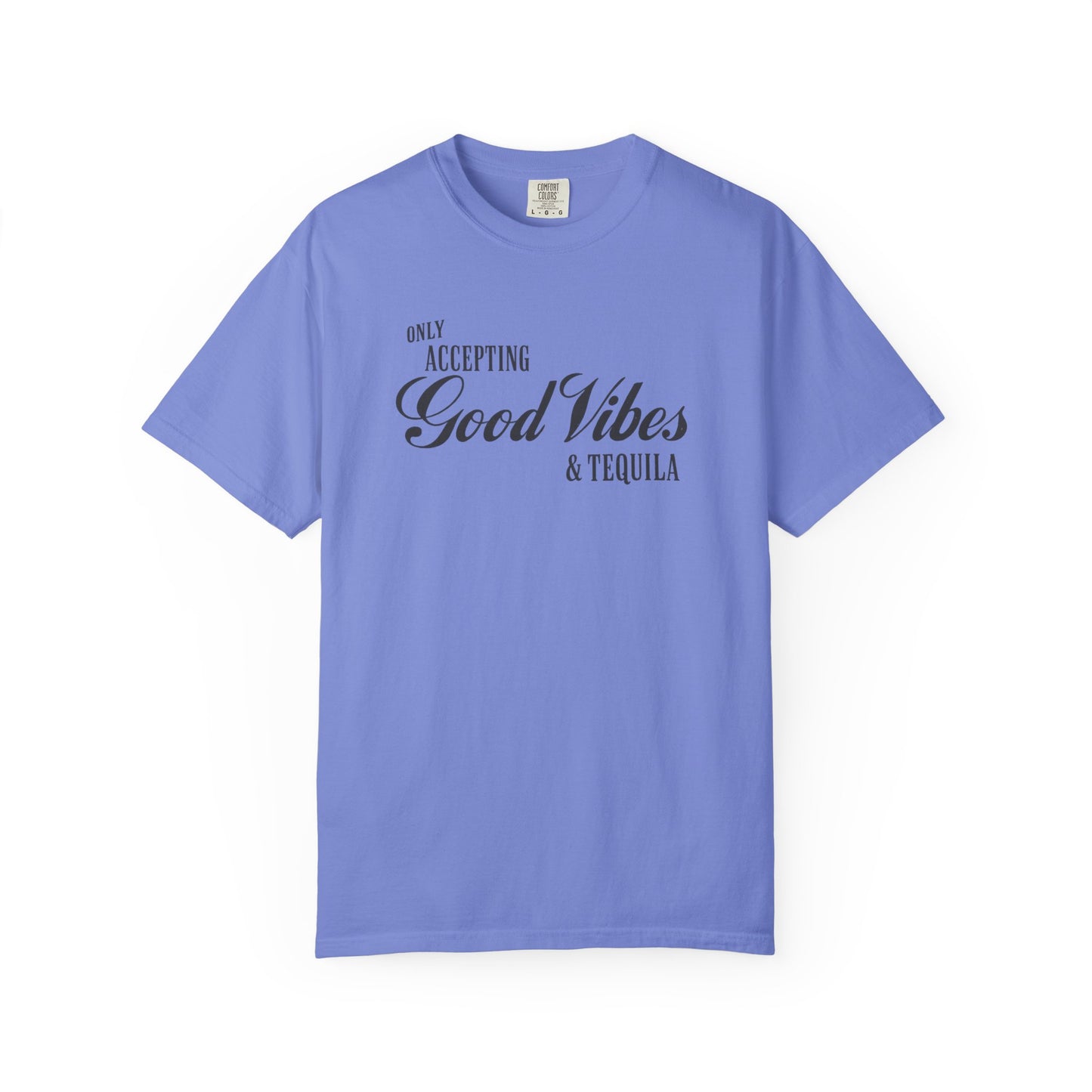 Only Accepting Good Vibes & Tequila T-Shirt