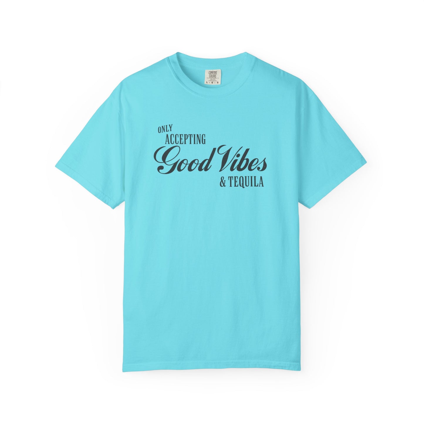 Only Accepting Good Vibes & Tequila T-Shirt
