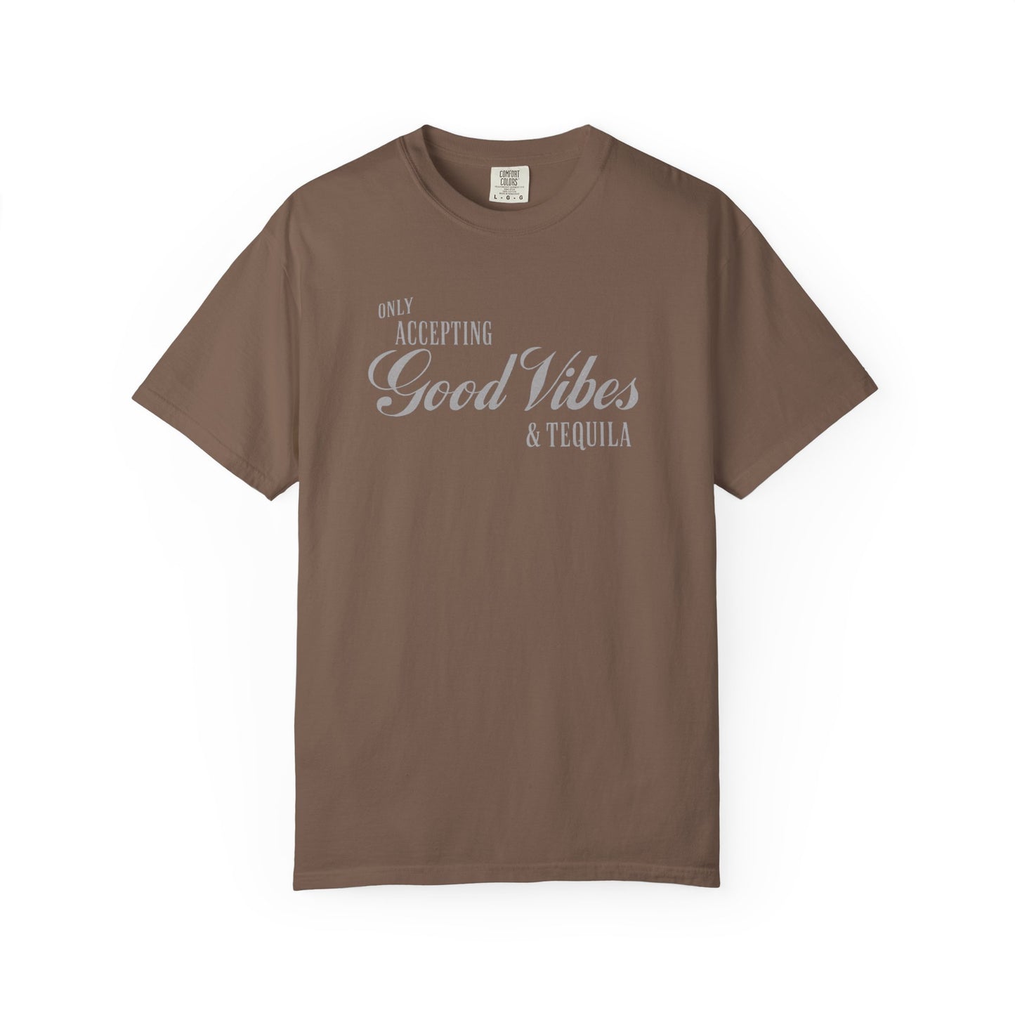Only Accepting Good Vibes & Tequila T-Shirt